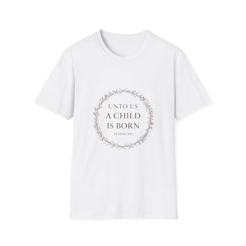 Unto Us a Child Is Born Isaiah 9:6 Christmas Bible Verse T-Shirt for Church Attendees, Everyday Believers, and Religious Gift Giving - Limited Holiday Collection 🎄