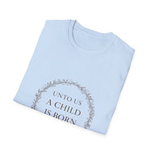 Load image into Gallery viewer, Unto Us a Child Is Born Isaiah 9:6 Christmas Bible Verse T-Shirt for Church Attendees, Everyday Believers, and Religious Gift Giving - Limited Holiday Collection 🎄