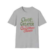 Load image into Gallery viewer, Christ Is Greater Than Christmas Chaos Shirt | Christian Holiday T-Shirt for Church Attendees, Everyday Believers &amp; Faith Gift Giving