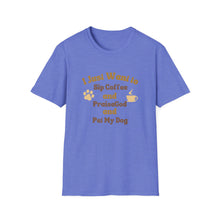 Load image into Gallery viewer, Coffee Lover T-Shirt - I Just Want to Sip Coffee Praise God and Pet My Dog