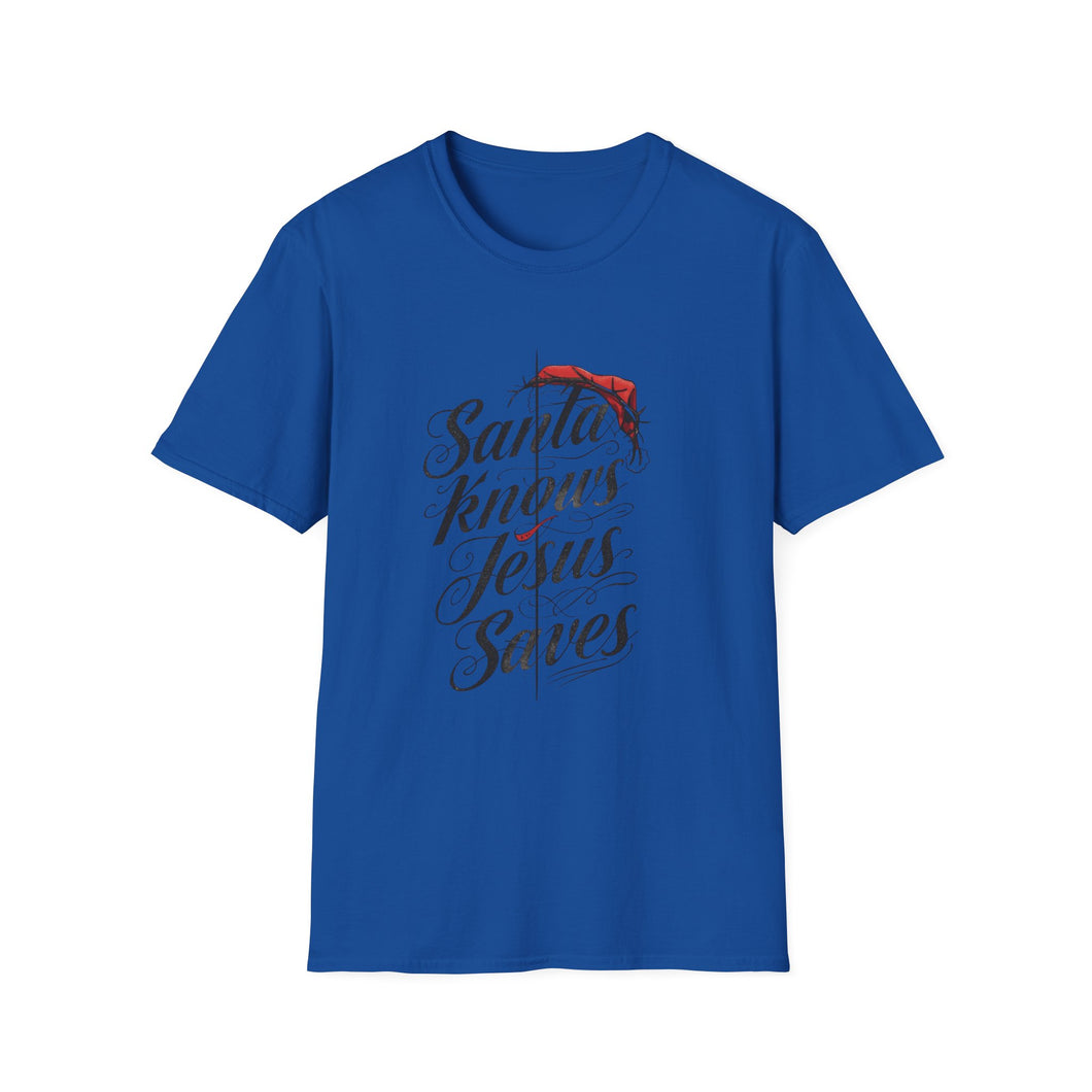 Santa Knows Jesus Saves Christmas Christian T-Shirt Funny Faith Holiday Tee for Church Attendees, Everyday Believers, Religious Gift Giving