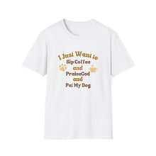 Load image into Gallery viewer, Coffee Lover T-Shirt - I Just Want to Sip Coffee Praise God and Pet My Dog