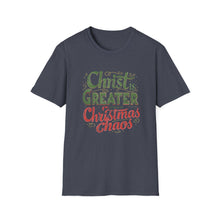 Load image into Gallery viewer, Christ Is Greater Than Christmas Chaos Shirt | Christian Holiday T-Shirt for Church Attendees, Everyday Believers &amp; Faith Gift Giving