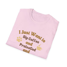 Load image into Gallery viewer, Coffee Lover T-Shirt - I Just Want to Sip Coffee Praise God and Pet My Dog
