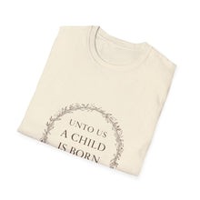 Load image into Gallery viewer, Unto Us a Child Is Born Isaiah 9:6 Christmas Bible Verse T-Shirt for Church Attendees, Everyday Believers, and Religious Gift Giving - Limited Holiday Collection 🎄