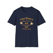 Load image into Gallery viewer, Coffee Lover T-Shirt - I Just Want to Sip Coffee Praise God and Pet My Dog