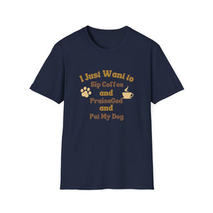 Coffee Lover T-Shirt - I Just Want to Sip Coffee Praise God and Pet My Dog