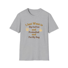 Load image into Gallery viewer, Coffee Lover T-Shirt - I Just Want to Sip Coffee Praise God and Pet My Dog