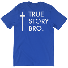 Load image into Gallery viewer, True Story Bro