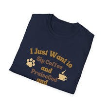 Load image into Gallery viewer, Coffee Lover T-Shirt - I Just Want to Sip Coffee Praise God and Pet My Dog