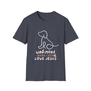 Unisex T-Shirt - Wag More Bark Less Love Jesus