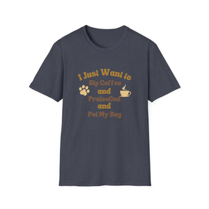 Coffee Lover T-Shirt - I Just Want to Sip Coffee Praise God and Pet My Dog