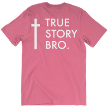 Load image into Gallery viewer, True Story Bro