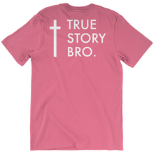 Load image into Gallery viewer, True Story Bro