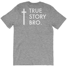 Load image into Gallery viewer, True Story Bro