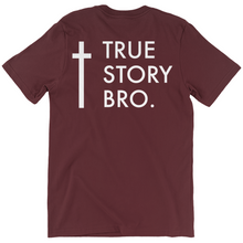 Load image into Gallery viewer, True Story Bro