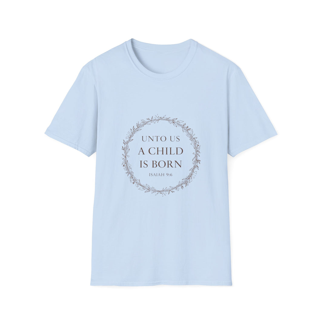Unto Us a Child Is Born Isaiah 9:6 Christmas Bible Verse T-Shirt for Church Attendees, Everyday Believers, and Religious Gift Giving - Limited Holiday Collection 🎄
