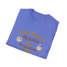 Load image into Gallery viewer, Coffee Lover T-Shirt - I Just Want to Sip Coffee Praise God and Pet My Dog