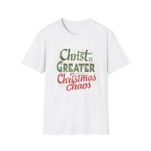 Load image into Gallery viewer, Christ Is Greater Than Christmas Chaos Shirt | Christian Holiday T-Shirt for Church Attendees, Everyday Believers &amp; Faith Gift Giving