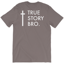 Load image into Gallery viewer, True Story Bro