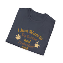 Load image into Gallery viewer, Coffee Lover T-Shirt - I Just Want to Sip Coffee Praise God and Pet My Dog
