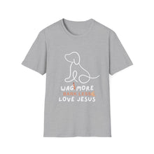 Load image into Gallery viewer, Unisex T-Shirt - Wag More Bark Less Love Jesus