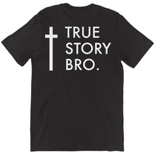 Load image into Gallery viewer, True Story Bro