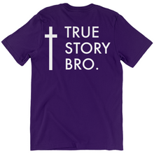 Load image into Gallery viewer, True Story Bro