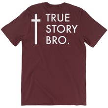 Load image into Gallery viewer, True Story Bro