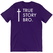 Load image into Gallery viewer, True Story Bro
