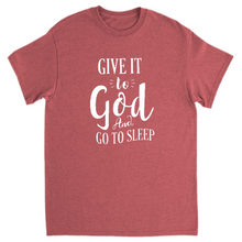Load image into Gallery viewer, Give it to God and go to sleep T-Shirts