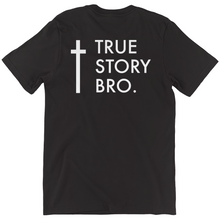 Load image into Gallery viewer, True Story Bro