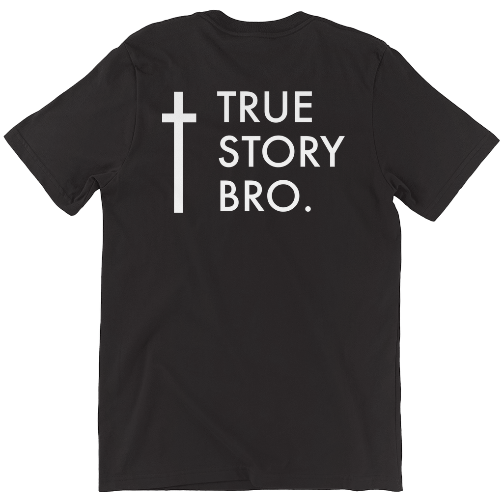 True Story Bro