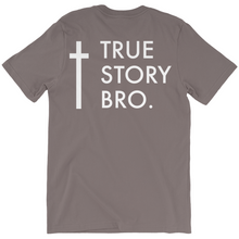 Load image into Gallery viewer, True Story Bro