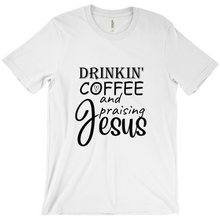 Load image into Gallery viewer, Drinkin coffee and praising Jesus