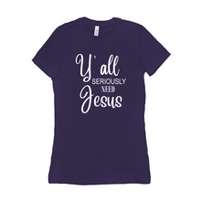 Load image into Gallery viewer, Y&#39;all seriously need Jesus