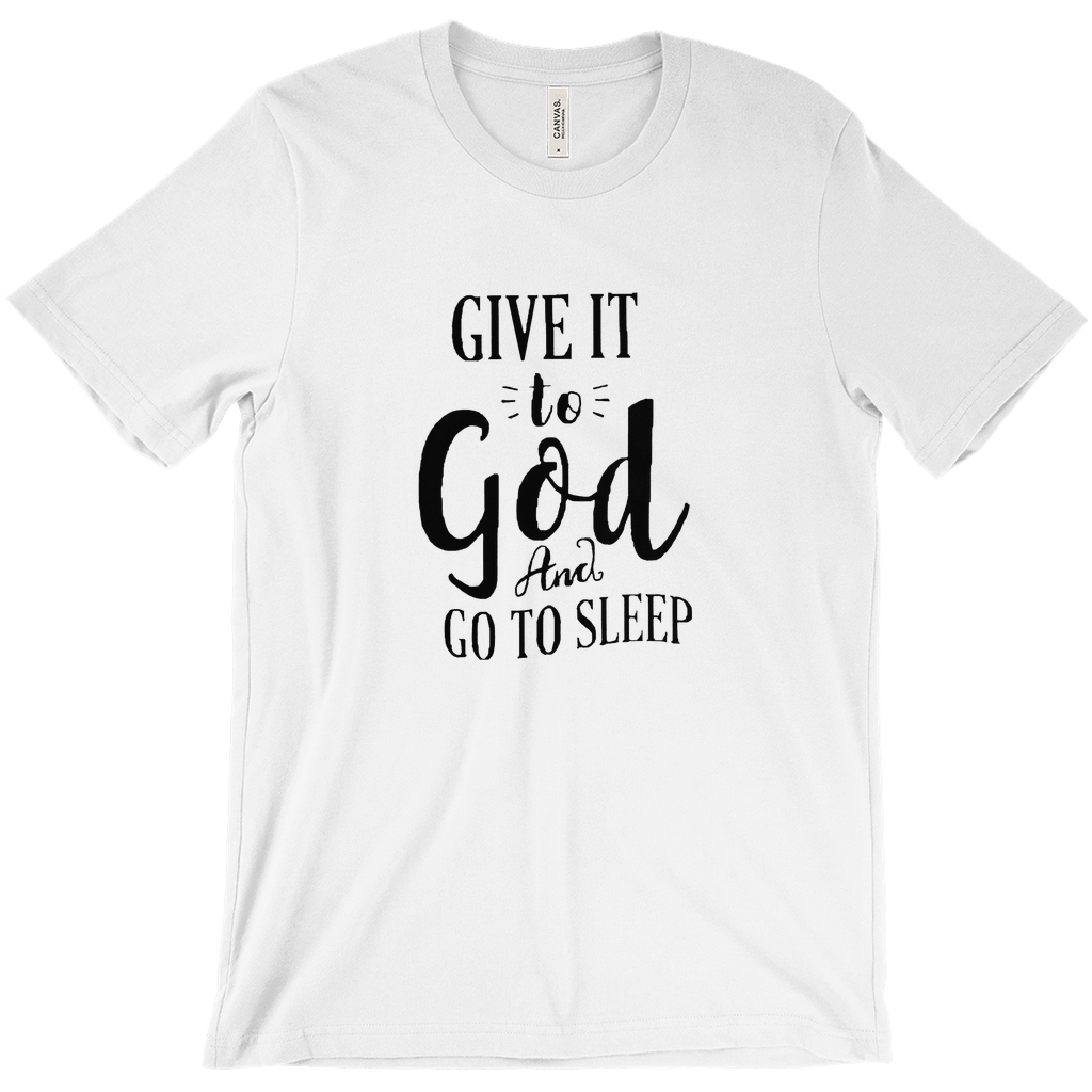Give it To God And Go To Sleep T-shirt