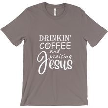 Load image into Gallery viewer, Drinkin coffee and praising Jesus