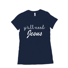 Load image into Gallery viewer, Y’all need Jesus