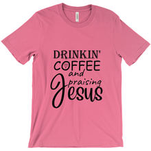 Load image into Gallery viewer, Drinkin coffee and praising Jesus