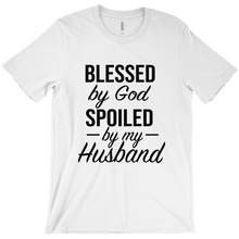 Load image into Gallery viewer, Blessed by God Spoiled by my Husband