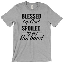 Load image into Gallery viewer, Blessed by God Spoiled by my Husband