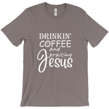 Load image into Gallery viewer, Drinkin coffee and praising Jesus