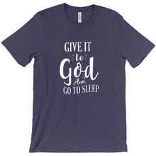 Load image into Gallery viewer, Give it To God And Go To Sleep T-shirt