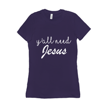 Load image into Gallery viewer, Y’all need Jesus