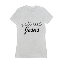 Load image into Gallery viewer, Y’all need Jesus