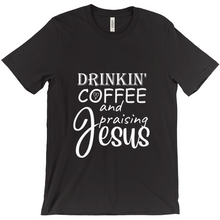 Load image into Gallery viewer, Drinkin coffee and praising Jesus