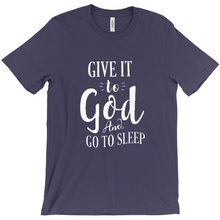 Load image into Gallery viewer, Give it To God And Go To Sleep T-shirt