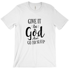 Load image into Gallery viewer, Give it To God And Go To Sleep T-shirt