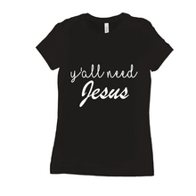 Load image into Gallery viewer, Y’all need Jesus